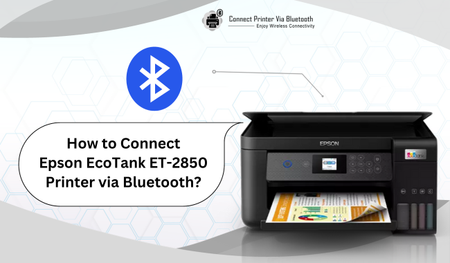 How to Connect Epson EcoTank ET-2850 Printer via Bluetooth?