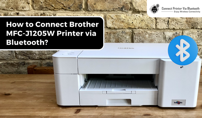 How to Connect Brother MFC-J1205W Printer via Bluetooth?