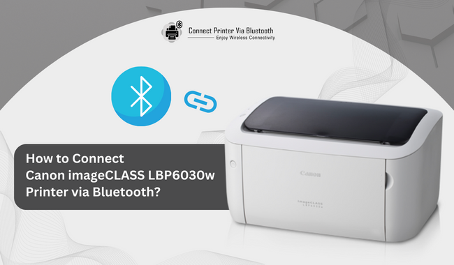 How to Connect Canon imageCLASS LBP6030w Printer via Bluetooth?