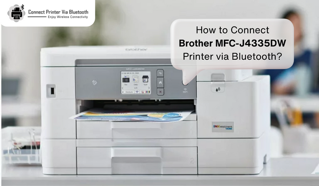 How to Connect Brother MFC-J4335DW Printer via Bluetooth?