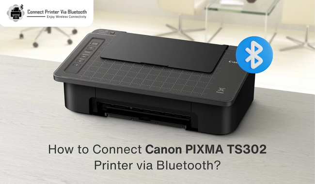 How to Connect Canon PIXMA TS302 Printer via Bluetooth?