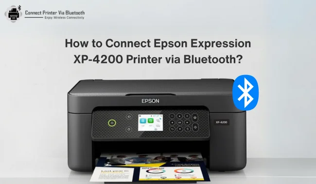How to Connect Epson Expression XP-4200 Printer via Bluetooth?