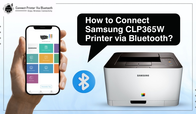 How to Connect Samsung CLP365W Printer via Bluetooth?