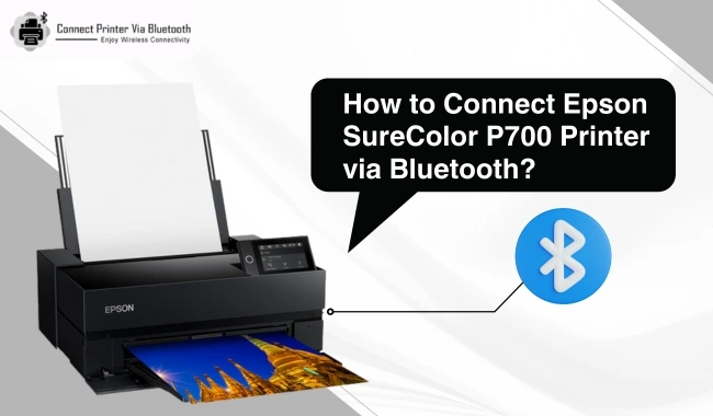 How to Connect Epson SureColor P700 Printer via Bluetooth?