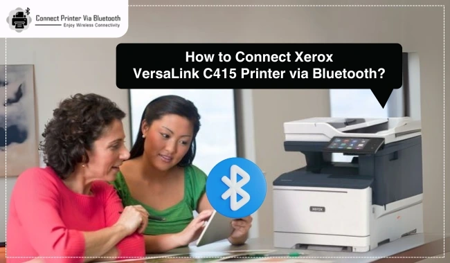 How to Connect Xerox VersaLink C415 Printer via Bluetooth?