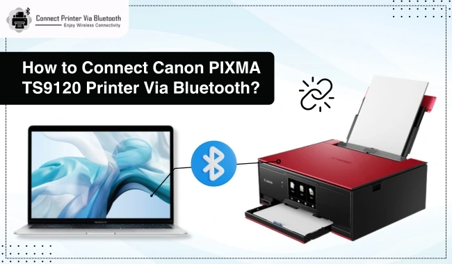 How to Connect Canon PIXMA TS9120 Printer Via Bluetooth?