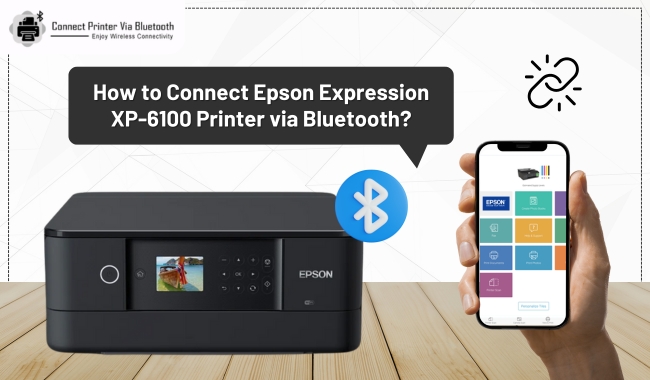 How to Connect Epson Expression XP-6100 Printer via Bluetooth